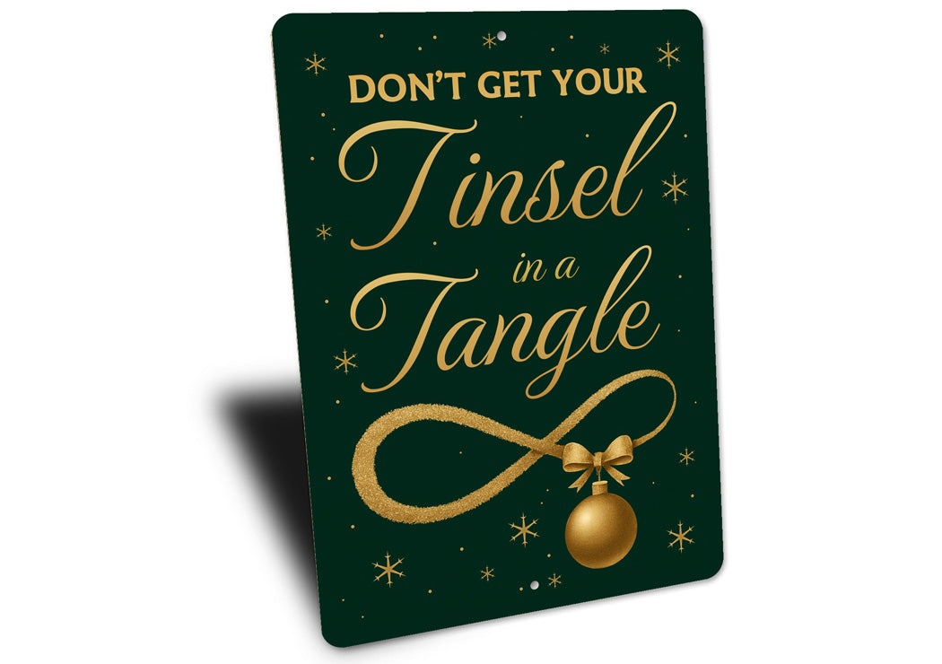 Don't Get Your Tinsel In A Tangle Christmas Ornament Sign