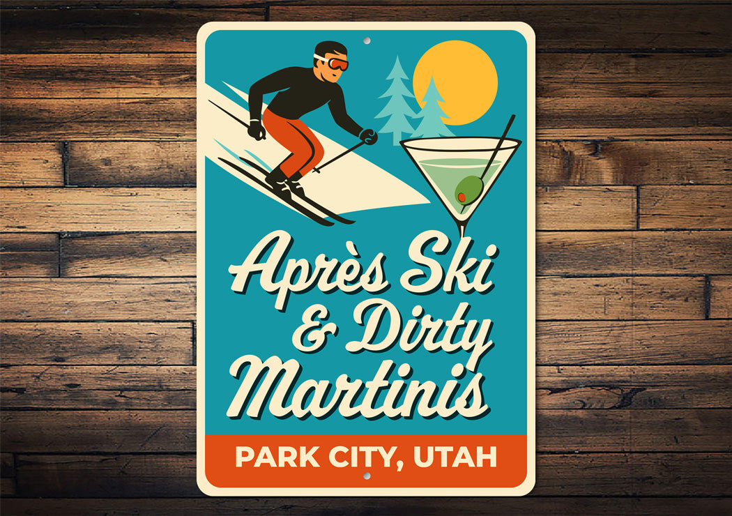 Apres Ski And Dirty Martinis Park City Utah Sign