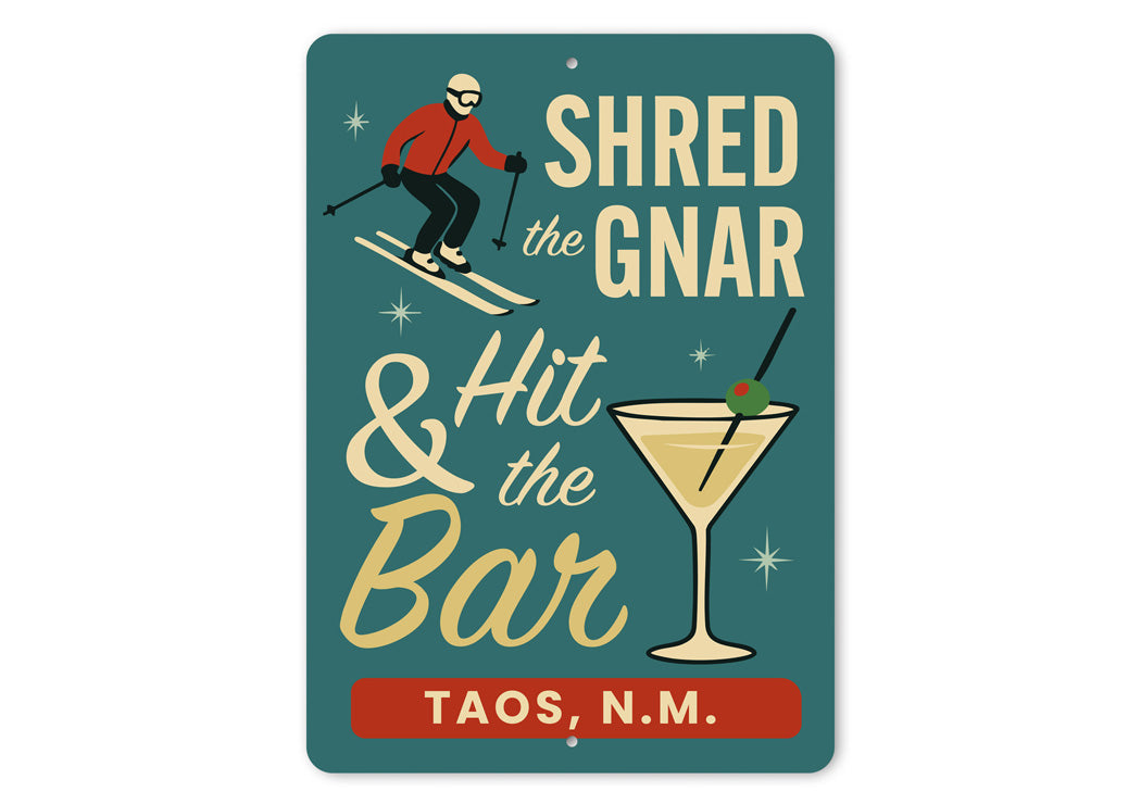 Shred The Gnar And Hit The Bar Taos New Mexico Ski Sign