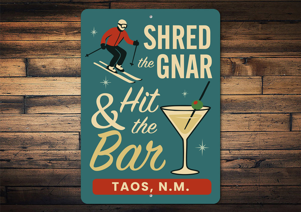 Shred The Gnar And Hit The Bar Taos New Mexico Ski Sign