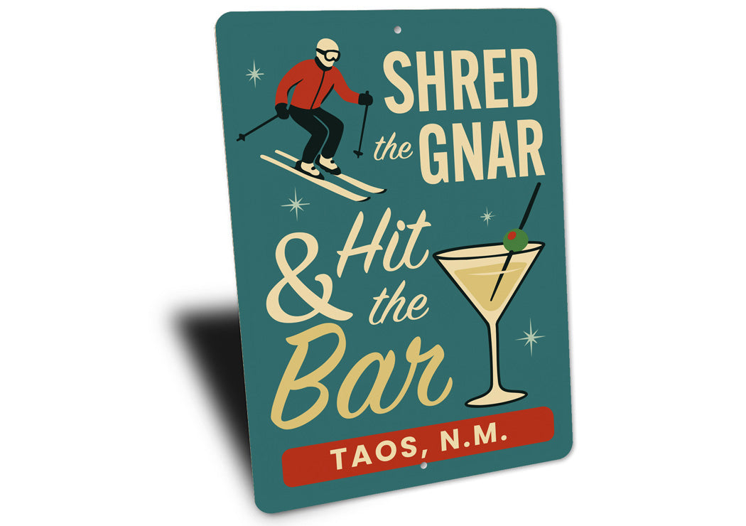 Shred The Gnar And Hit The Bar Taos New Mexico Ski Sign