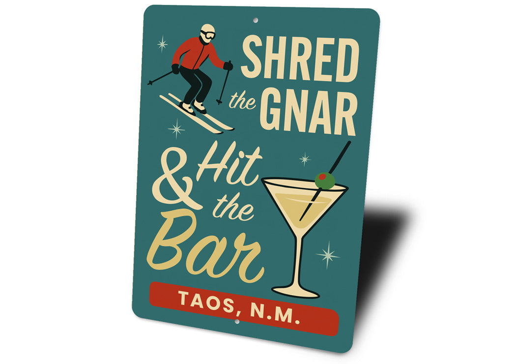 Shred The Gnar And Hit The Bar Taos New Mexico Ski Sign