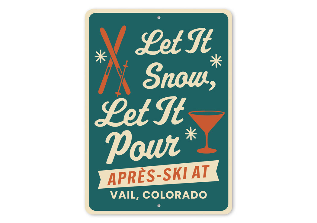Let It Snow Let It Pour Apres Ski At Vail Colorado Sign