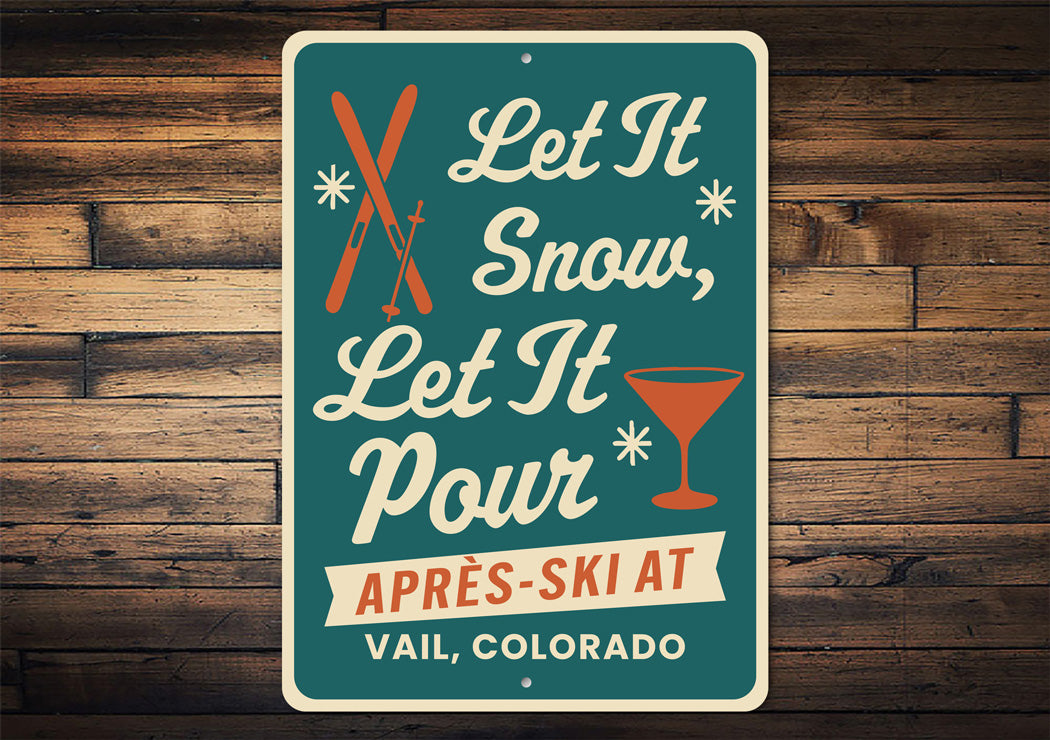 Let It Snow Let It Pour Apres Ski At Vail Colorado Sign