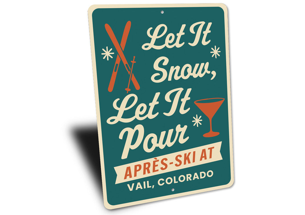 Let It Snow Let It Pour Apres Ski At Vail Colorado Sign