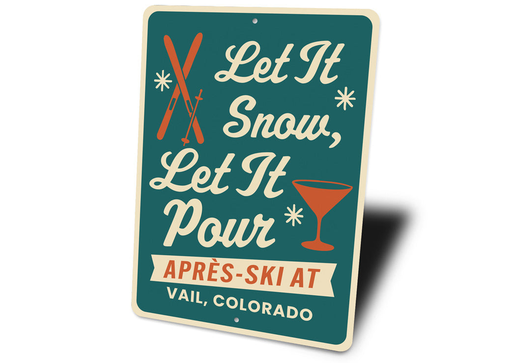 Let It Snow Let It Pour Apres Ski At Vail Colorado Sign