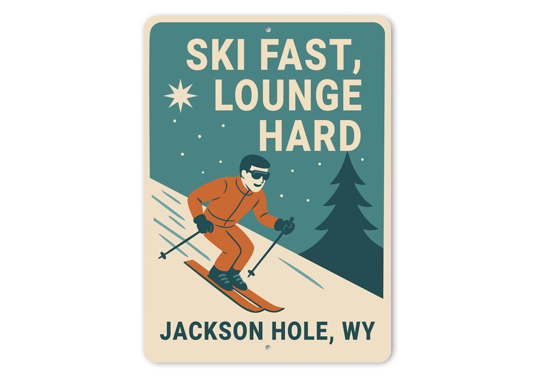 Ski Fast Lounge Hard Jackson Hole Wyoming Sign