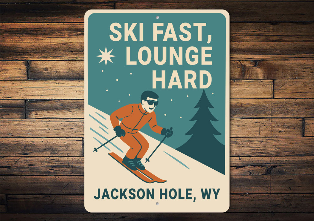 Ski Fast Lounge Hard Jackson Hole Wyoming Sign