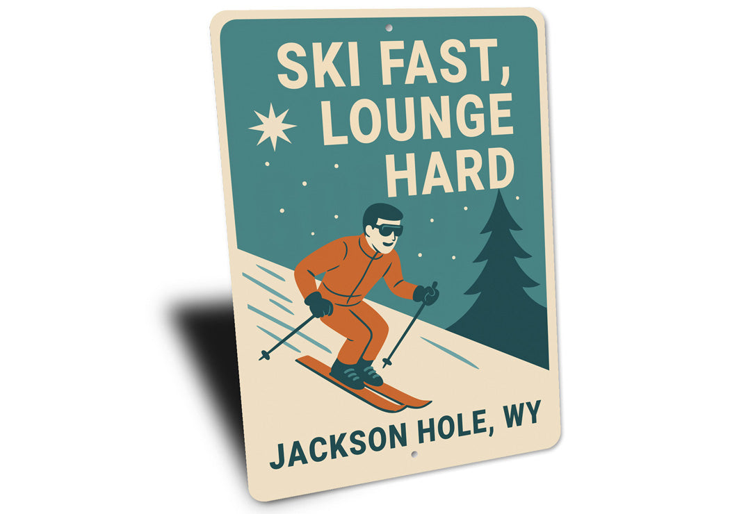 Ski Fast Lounge Hard Jackson Hole Wyoming Sign