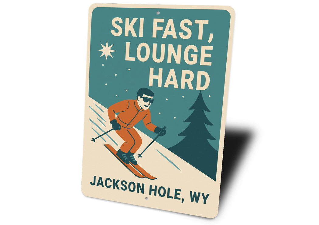 Ski Fast Lounge Hard Jackson Hole Wyoming Sign