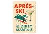 Apres Ski And Dirty Martinis Cocktail Sign