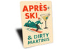 Apres Ski And Dirty Martinis Cocktail Sign