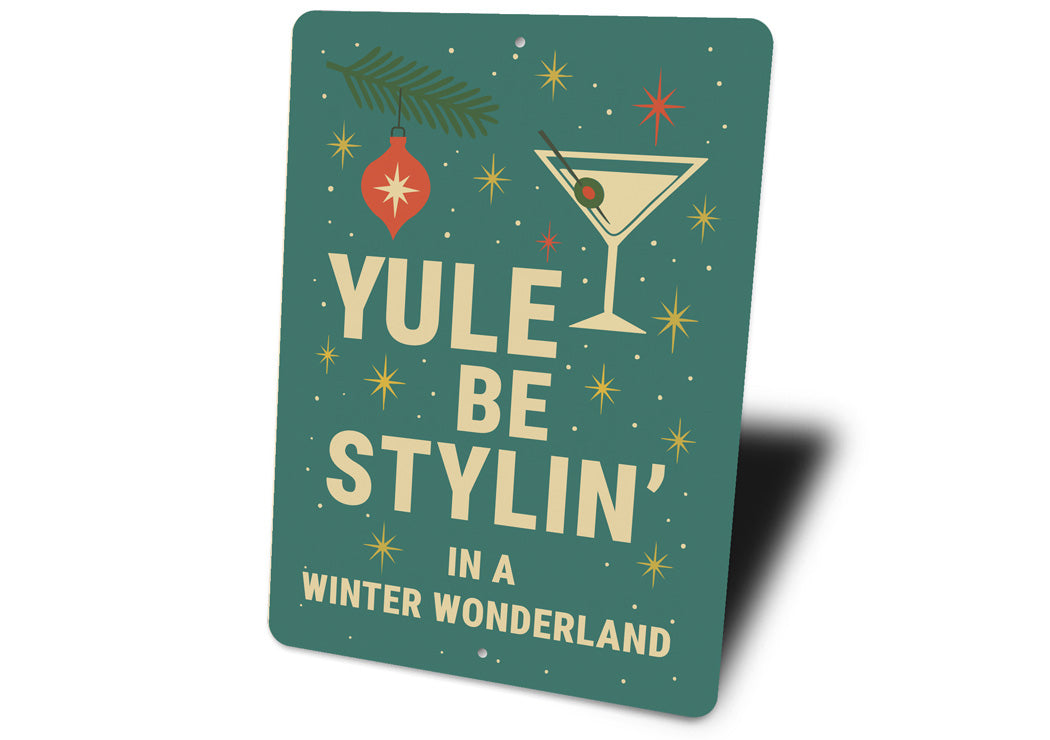Yule Be Stylin In A Winter Wonderland Cocktail Holiday Sign
