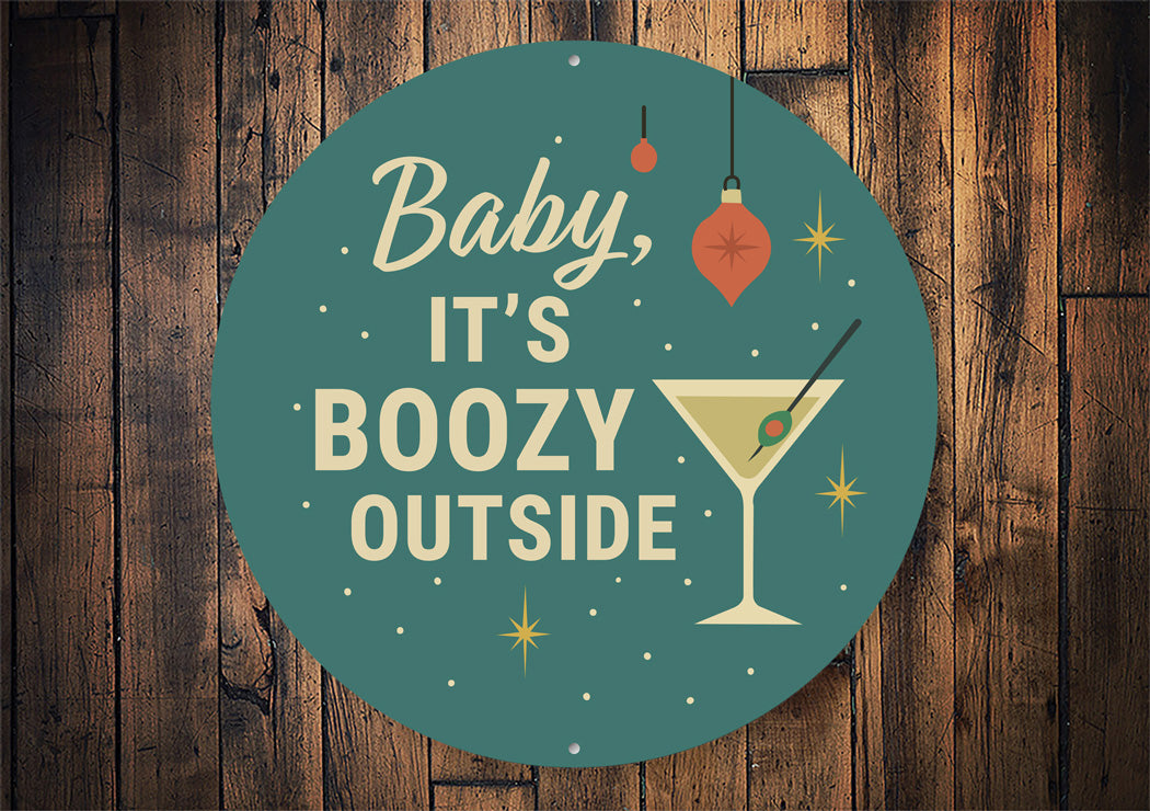 Baby It's Boozy Outside Cocktail Holiday Decore Sign