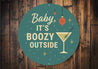 Baby It's Boozy Outside Cocktail Holiday Decore Sign