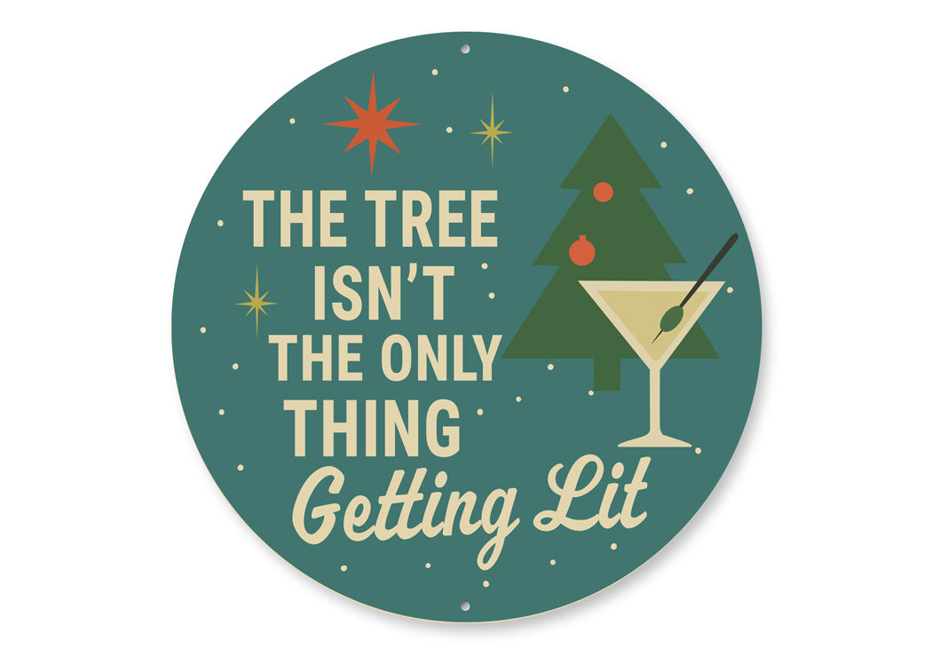 The Tree Isn't The Only Thing Getting Lit Holiday Sign