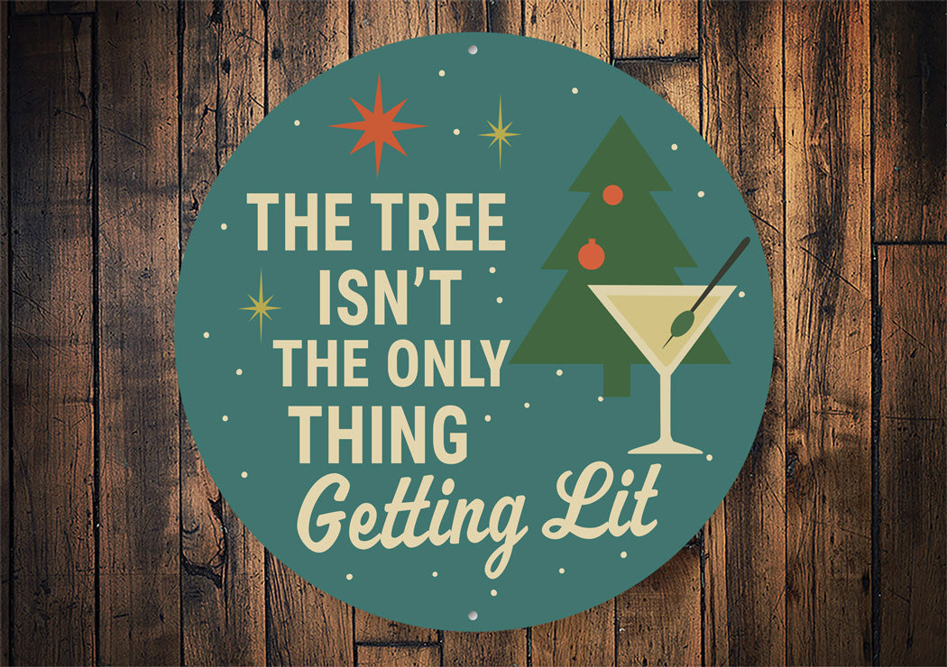 The Tree Isn't The Only Thing Getting Lit Holiday Sign