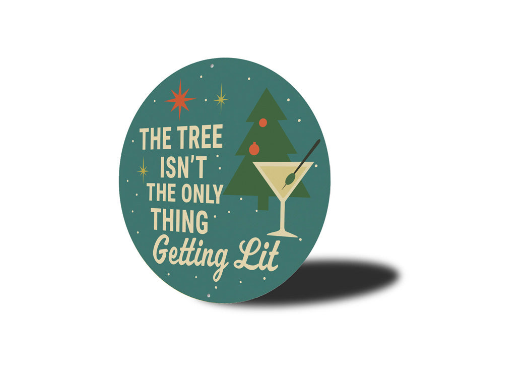 The Tree Isn't The Only Thing Getting Lit Holiday Sign