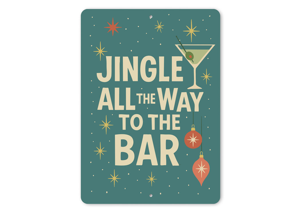 Jingle All The Way To The Bar Cocktails Holiday Decore Sign