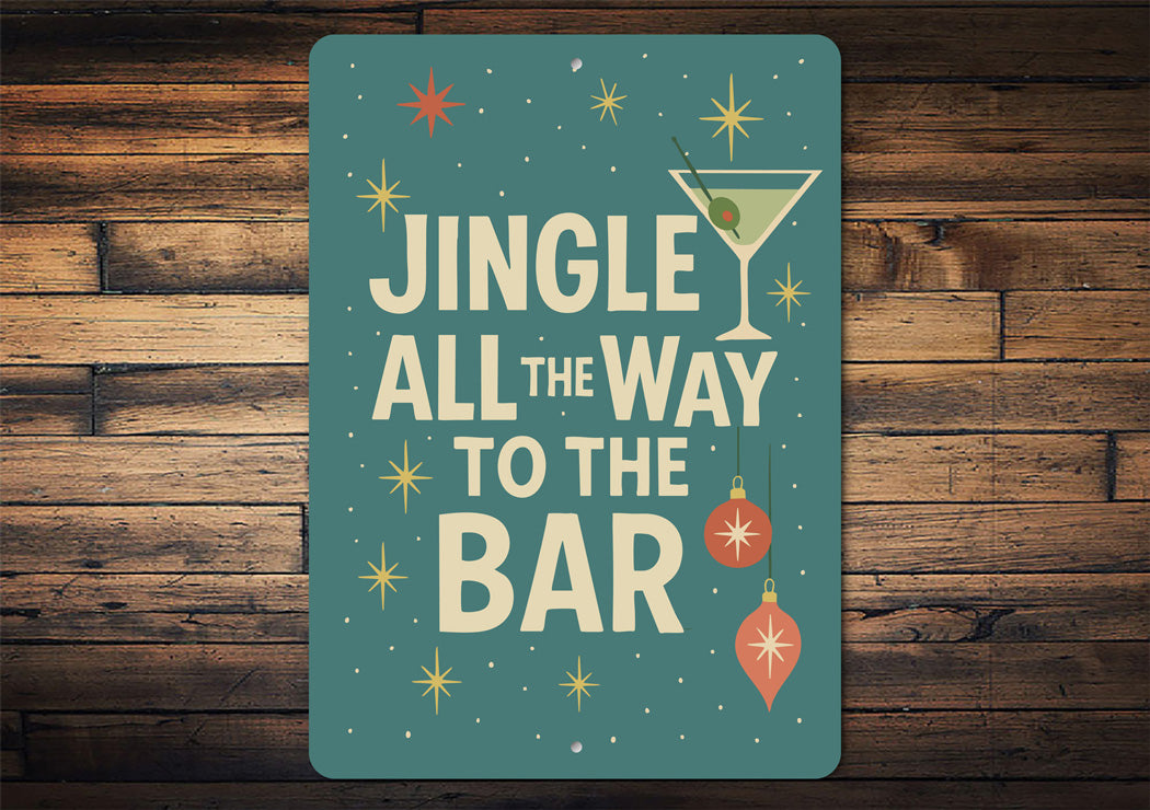 Jingle All The Way To The Bar Cocktails Holiday Decore Sign