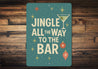 Jingle All The Way To The Bar Cocktails Holiday Decore Sign