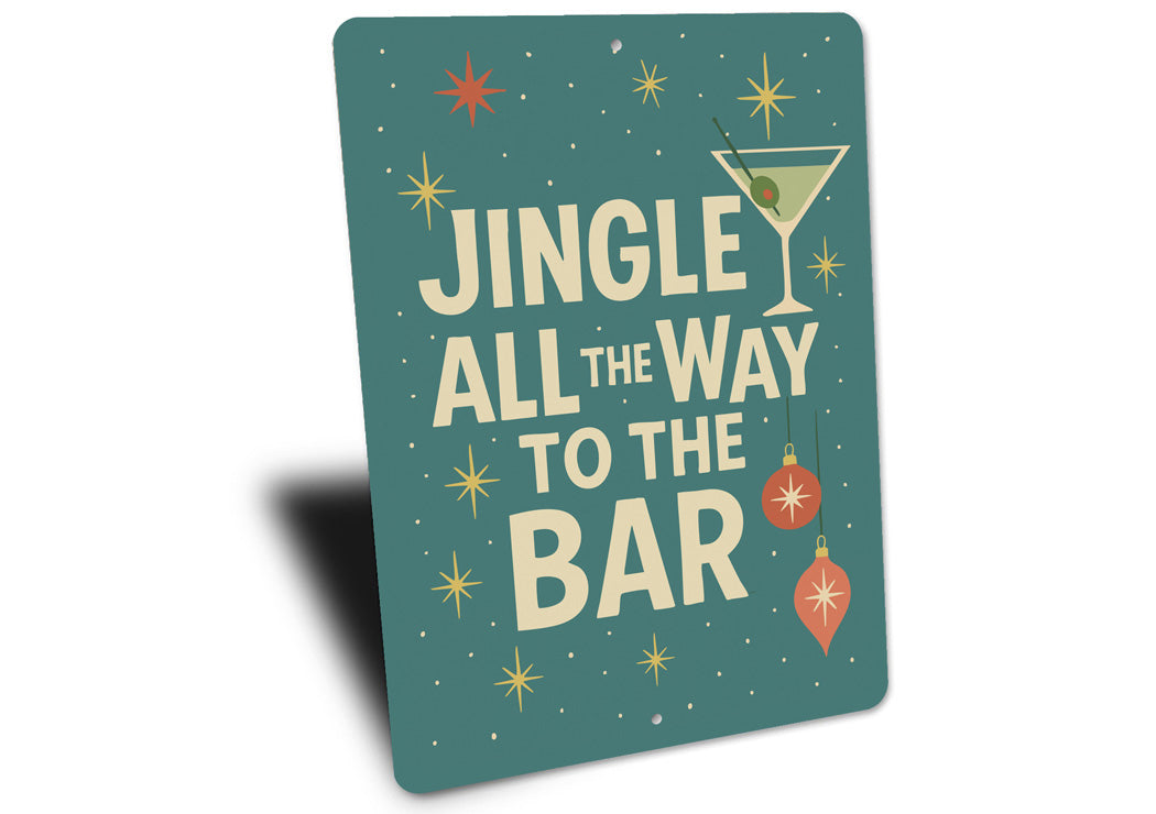 Jingle All The Way To The Bar Cocktails Holiday Decore Sign