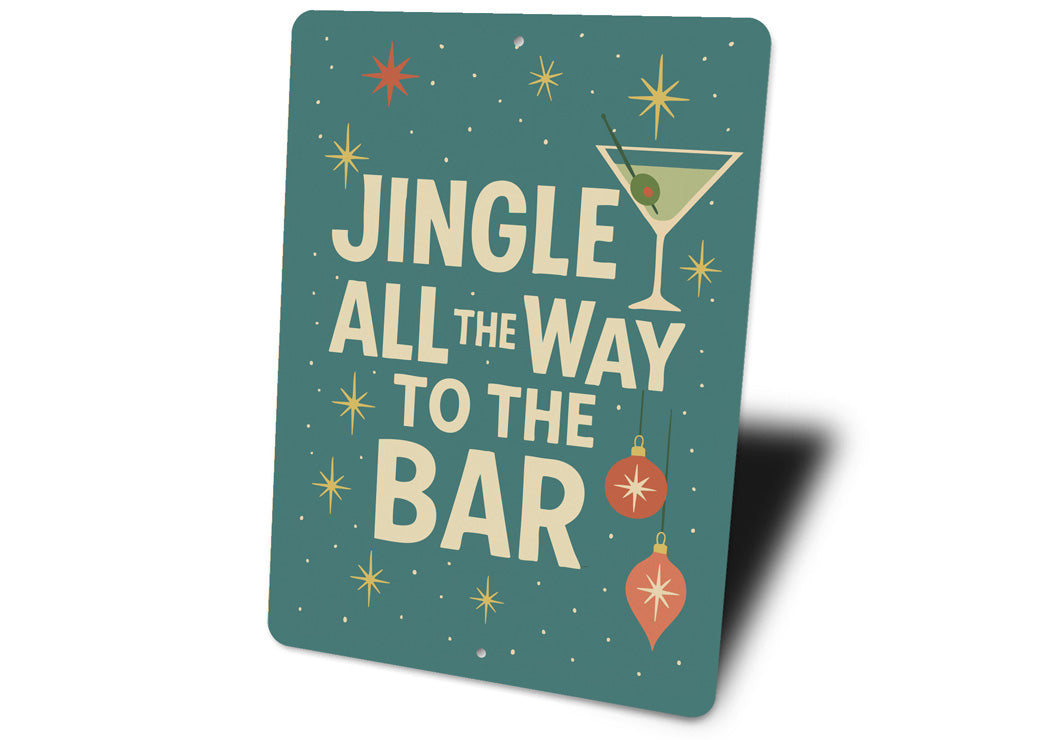 Jingle All The Way To The Bar Cocktails Holiday Decore Sign