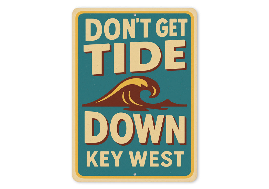 Don't Get Tide Down Key West Retro Tourist Joke Sign