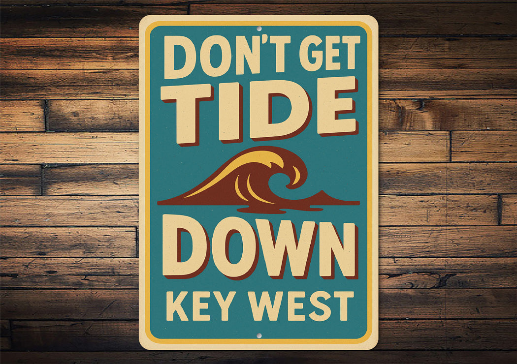Don't Get Tide Down Key West Retro Tourist Joke Sign