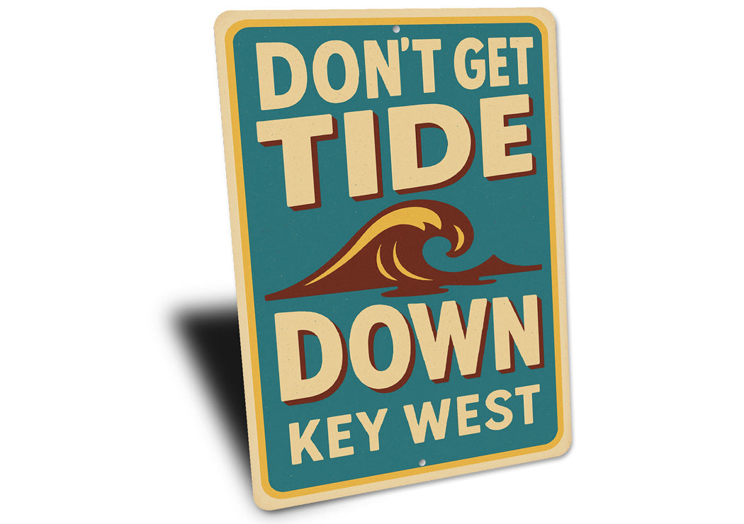 Don't Get Tide Down Key West Retro Tourist Joke Sign