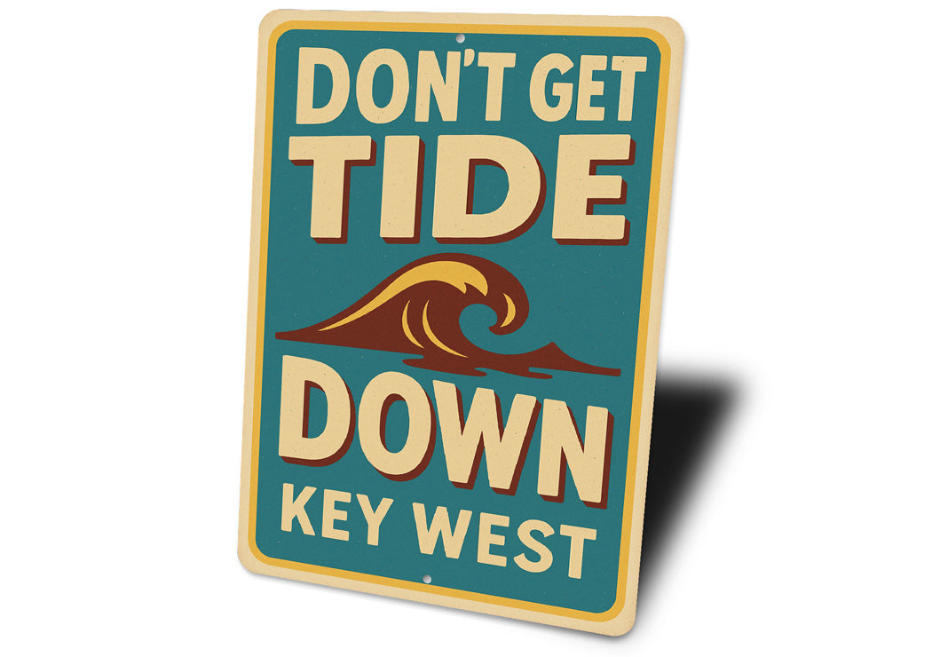 Don't Get Tide Down Key West Retro Tourist Joke Sign