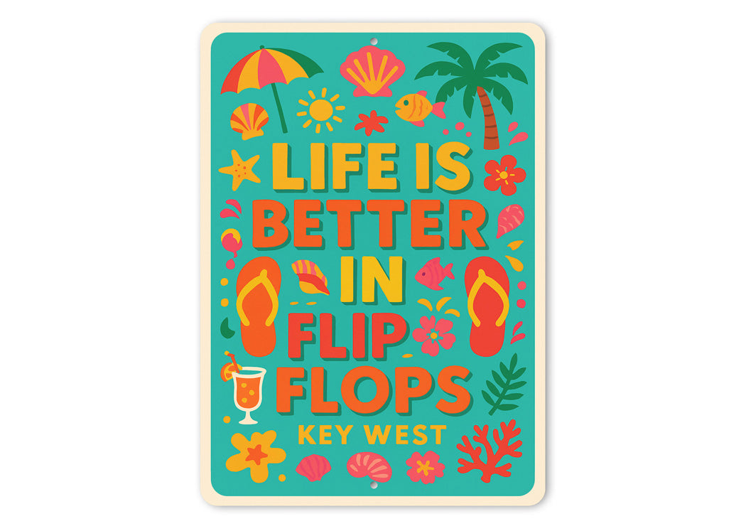 Life Is Better In Flip Flops Key West Beach Vibes Sign