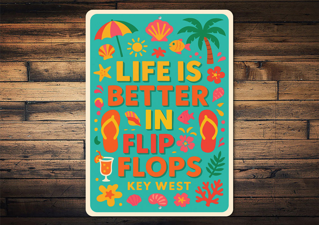 Life Is Better In Flip Flops Key West Beach Vibes Sign