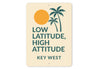 Low Latitude, High Attitude Tropical Palms Key West Sign