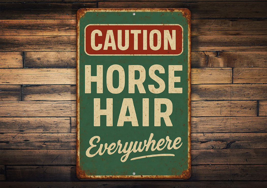 Horse Hair Everywhere Funny Rustic Ranch Sign