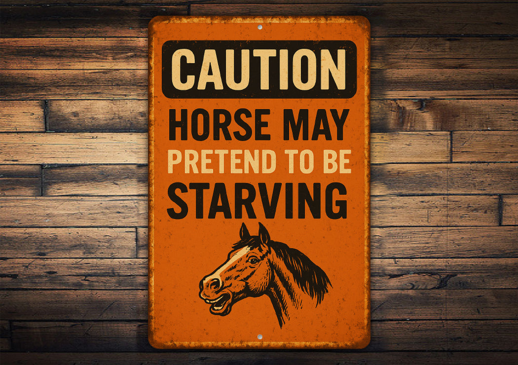 Horse May Pretend Starving Funny Horse Stall Rustic Sign