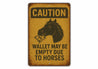 Wallet May Be Empty Due to Horses Funny Ranch Rustic Sign