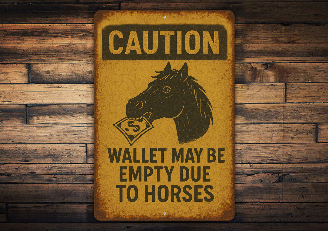 Wallet May Be Empty Due to Horses Funny Ranch Rustic Sign