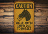 Wallet May Be Empty Due to Horses Funny Ranch Rustic Sign