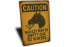Wallet May Be Empty Due to Horses Funny Ranch Rustic Sign