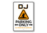 DJ Parking Only Sign