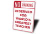 Greatest Teacher Parking Sign Aluminum Sign