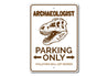 Archaeologist Parking Only Sign