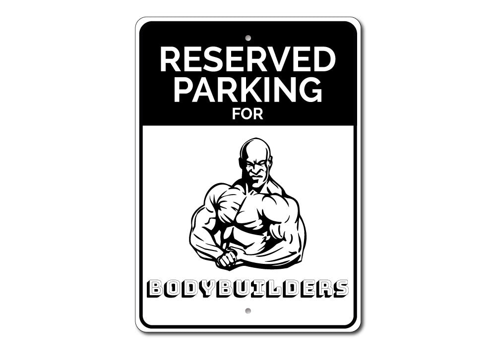 Body Builder Parking Only Sign