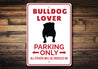 Bulldog Lover Parking Sign Aluminum Sign