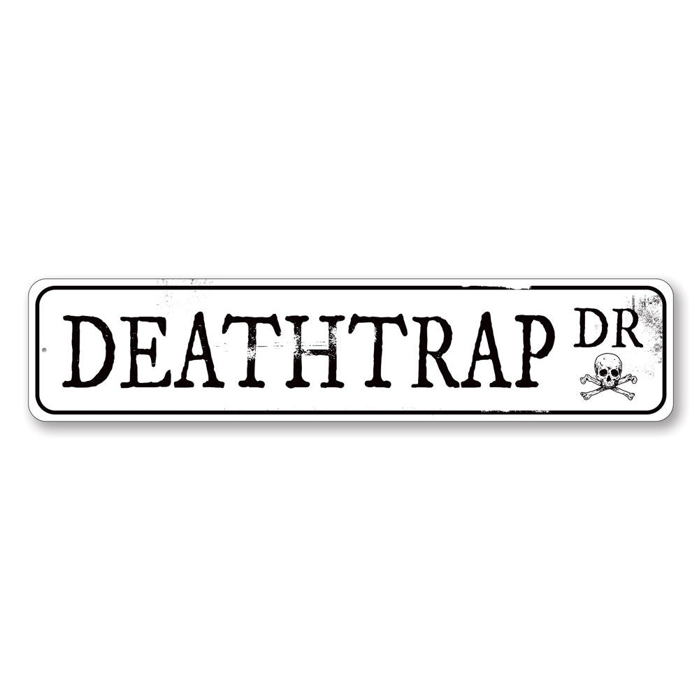 Deathtrap Drive Sign Aluminum Sign