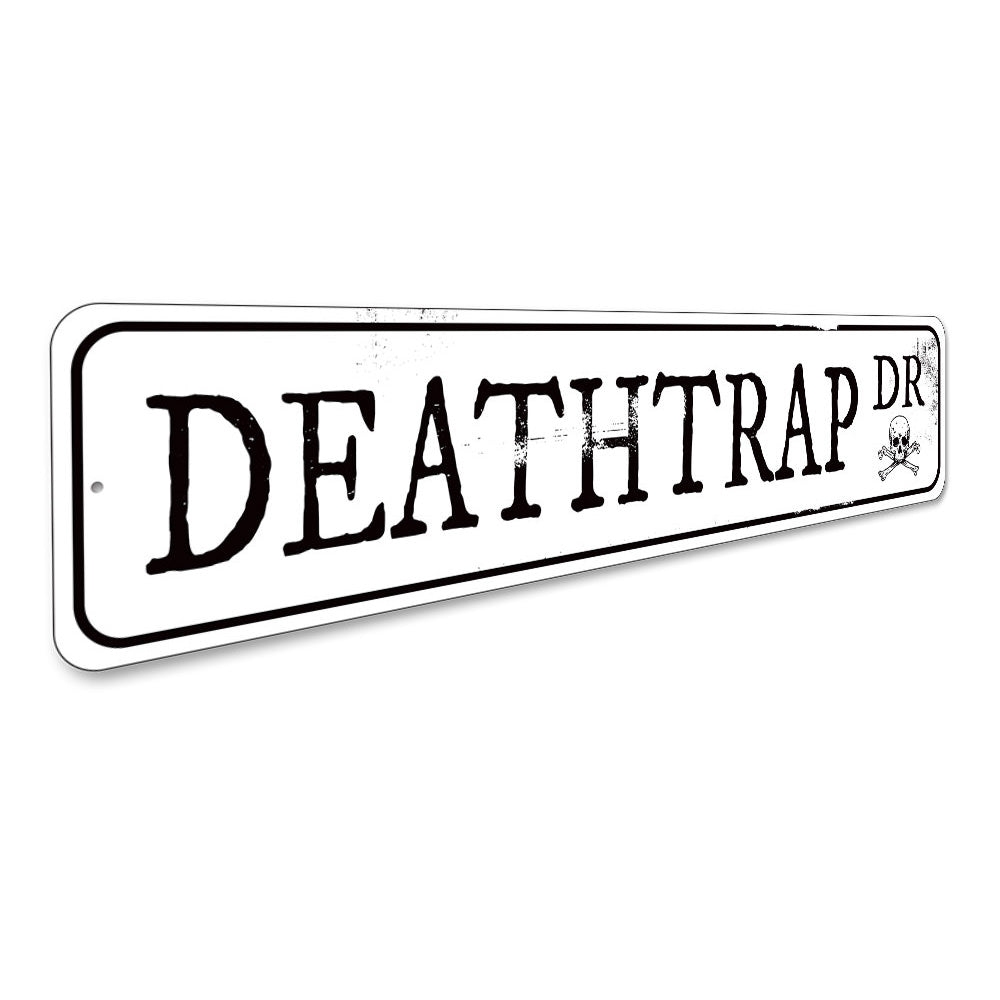 Deathtrap Drive Sign Aluminum Sign