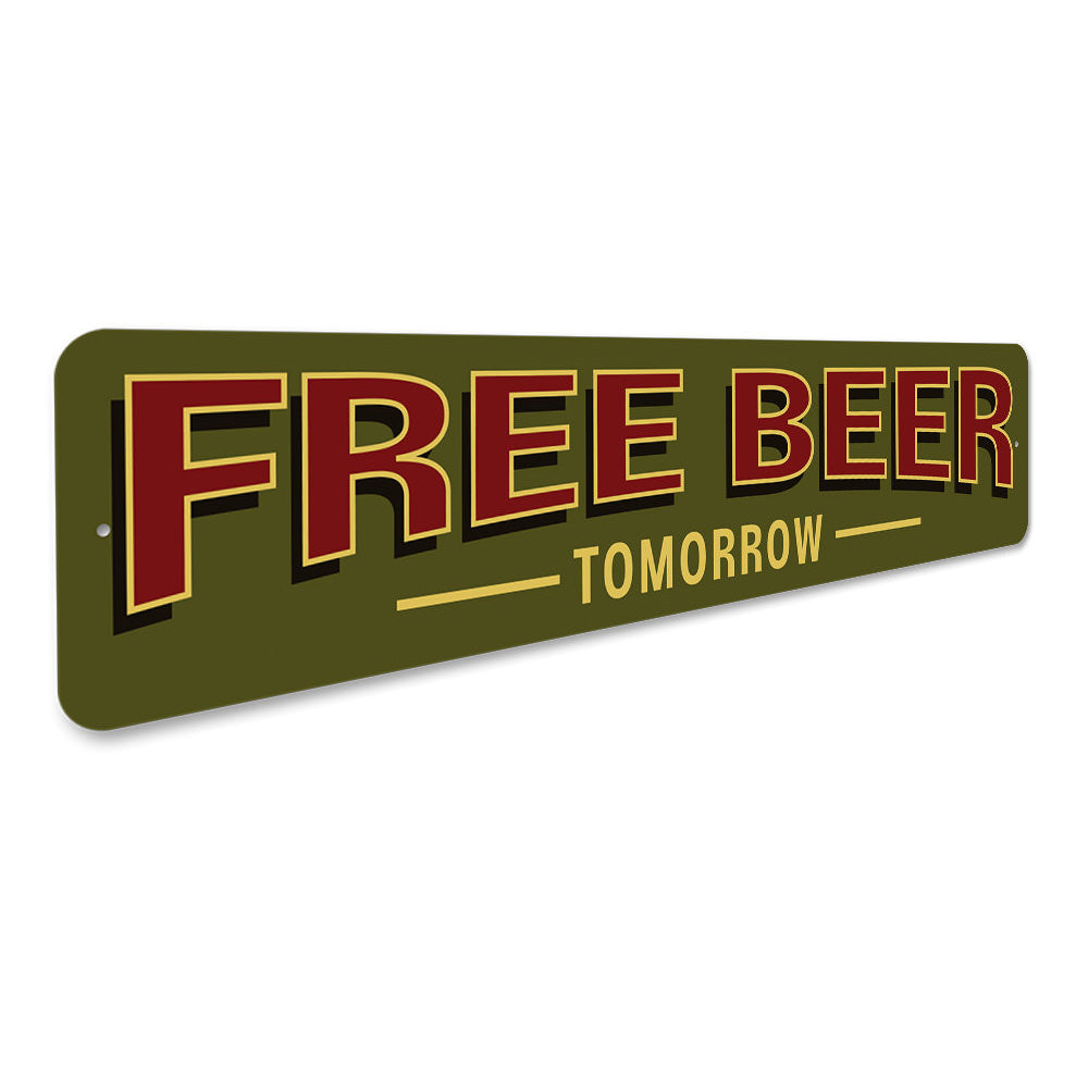 Free Beer Tomorrow Sign Aluminum Sign