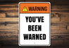 Warning Youve Been Warned Sign