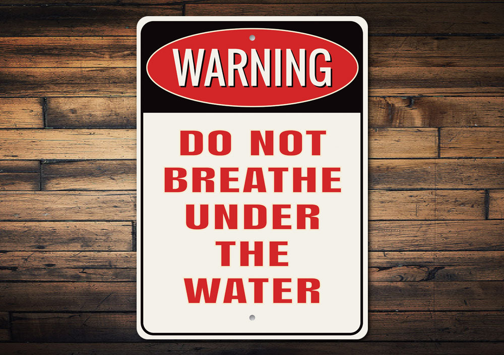 Do Not Breath Under the Water Sign Aluminum Sign